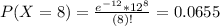 P(X = 8) = \frac{e^{-12}*12^{8}}{(8)!} = 0.0655
