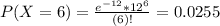 P(X = 6) = \frac{e^{-12}*12^{6}}{(6)!} = 0.0255