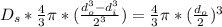D_{s}*\frac{4}{3}\pi*(\frac{d_{o}^{3} - d_{i}^{3}}{2^{3}}) = \frac{4}{3}\pi*(\frac{d_{o}}{2})^{3}