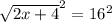 \sqrt{2x+4} ^{2} =16^{2}