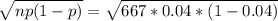 \sqrt{np(1-p)}  =\sqrt{667*0.04*(1-0.04)}
