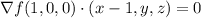 \nabla f(1,0,0)\cdot(x-1,y,z)=0