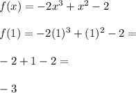 f(x)=-2x^3+x^2-2 \\\\f(1)=-2(1)^3+(1)^2-2= \\\\-2+1-2=\\\\-3