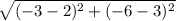 \sqrt{(-3-2)^2 + (-6-3)^2}