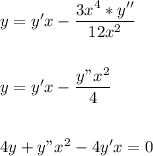 y = y'x- \dfrac{3x^4*y'' }{12x^2} \\ \\  \\  y = y'x - \dfrac{y" x^2}{4} \\ \\ \\ 4y+ y"x^2-4y'x = 0