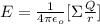 E=\frac{1}{4\pi \epsilon_o}[\Sigma\frac{Q}{r}]