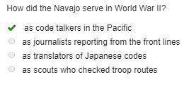 How did the Navajo serve in World War II?

as code talkers in the Pacific
as journalists reporting f