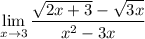 \displaystyle\lim_{x\to3}\frac{\sqrt{2x+3}-\sqrt{3x}}{x^2-3x}