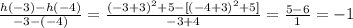 \frac{h(-3)-h(-4)}{-3-(-4)}=\frac{(-3+3)^2+5-[(-4+3)^2+5]}{-3+4}=\frac{5-6}{1}  =-1
