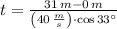 t = \frac{31\,m-0\,m}{\left(40\,\frac{m}{s} \right)\cdot \cos 33^{\circ}}