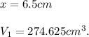 x = 6.5 cm \\\\ V_1 = 274.625 cm^3.