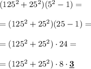 (125^2+25^2)(5^2-1)=\\\\=(125^2+25^2)(25-1)=\\\\=(125^2+25^2)\cdot24=\\\\=(125^2+25^2)\cdot8\cdot{\bold{\underline3}}