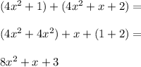 (4x^2+1)+(4x^2+x+2)= \\\\(4x^2+4x^2)+x+(1+2)= \\\\8x^2+x+3