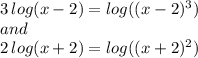 3\,log(x-2)=log((x-2)^3)\\and\\2\,log(x+2)=log((x+2)^2)