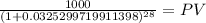 \frac{1000}{(1 + 0.0325299719911398)^{28} } = PV