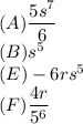 (A)\dfrac{5s^7}{6}\\(B)s^5\\(E)-6rs^5 \\(F)\dfrac{4r}{5^6}
