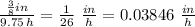 \frac{\frac{3}{8} in}{9.75\,h} =\frac{1}{26}\,\,\frac{in}{h} = 0.03846\,\,\frac{in}{h}