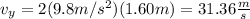 v_y=2(9.8m/s^2)(1.60m)=31.36\frac{m}{s}