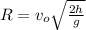 R=v_o\sqrt{\frac{2h}{g}}