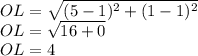 OL = \sqrt{(5-1)^2+(1-1)^2}\\OL =\sqrt{16+0}\\OL=4