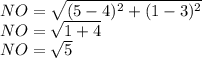 NO= \sqrt{(5-4)^2+(1-3)^2}\\NO=\sqrt{1+4}\\NO=\sqrt{5}