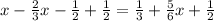 x - \frac{2}{3}x - \frac{1}{2} + \frac{1}{2} = \frac{1}{3} + \frac{5}{6}x + \frac{1}{2}