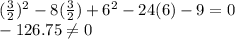 (\frac{3}{2})^2-8(\frac{3}{2})+6^2-24(6)-9=0\\-126.75 \neq 0