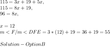115 = 3x + 19 + 5x,\\115 = 8x + 19,\\96 = 8x,\\\\x = 12\\m < F / m < DFE = 3 * ( 12 ) + 19 = 36 + 19 = 55\\\\Solution - Option B