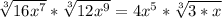 \sqrt[3]{16x^7} * \sqrt[3]{12x^9} = {4 x^{5}*\sqrt[3]{3*x} }