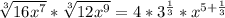 \sqrt[3]{16x^7} * \sqrt[3]{12x^9} = {4 *3^{{\frac{1}{3}}}* x^{5+\frac{1}{3}}}