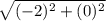 \sqrt{(-2)^2+(0)^2}