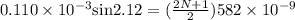 0.110\times10^{-3}\text{sin}2.12=(\frac{2N+1}{2})582\times10^{-9}