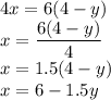 4x=6(4-y)\\x=\dfrac{6(4-y)}{4} \\x=1.5(4-y)\\x=6-1.5y