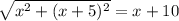 \sqrt{x^2+(x+5)^2}=x+10