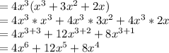 =4x^3(x^3+3x^2+2x)\\=4x^3*x^3+4x^3*3x^2+4x^3*2x\\=4x^{3+3}+12x^{3+2}+8x^{3+1}\\=4x^6+12x^5+8x^4