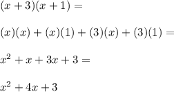 (x+3)(x+1)= \\\\(x)(x)+(x)(1)+(3)(x)+(3)(1)= \\\\x^2+x+3x+3= \\\\x^2+4x+3