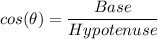 cos(\theta) = \dfrac{Base}{Hypotenuse}