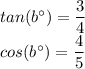 tan(b^\circ) = \dfrac{3}{4}\\cos(b^\circ) = \dfrac{4}{5}