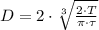 D = 2\cdot \sqrt[3] {\frac {2\cdot T}{\pi\cdot \tau}}