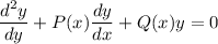 \dfrac{d^2y}{dy} + P(x) \dfrac{dy}{dx}+Q(x)y =0