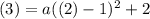 (3)=a((2)-1)^2+2