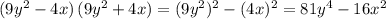 (9y^2-4x)\,(9y^2+4x)= (9y^2)^2-(4x)^2=81y^4-16x^2