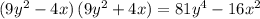 (9y^2-4x)\,(9y^2+4x)=81y^4-16x^2
