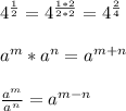 4^{\frac{1}{2}}=4^{\frac{1*2}{2*2}}=4^{\frac{2}{4}}\\\\a^{m}*a^{n}= a^{m+n}\\\\\frac{a^{m}}{a^{n}}=a^{m-n}\\\\\\