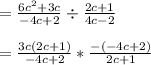 =\frac{6c^{2}+3c }{-4c+2}\div \frac{2c+1}{4c-2} \\\\=\frac{3c(2c+1)}{-4c+2}*\frac{-(-4c+2)}{2c+1}