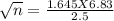 \sqrt{n} = \frac{1.645 X 6.83 }{2.5 }