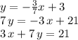 y=-\frac{3}{7} x+3\\7\,y=-3\,x+21\\3\,x+7\,y=21