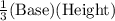 \frac{1}{3}(\text{Base})(\text{Height})