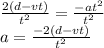 \frac{2(d-vt)}{t^{2} } = \frac{-at^{2} }{t^{2} } \\a = \frac{-2(d-vt)}{t^{2} }