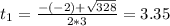 t_{1} = \frac{-(-2) + \sqrt{328}}{2*3} = 3.35